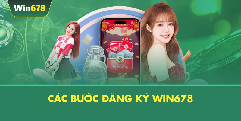 Các Bước Đăng Ký WIN678