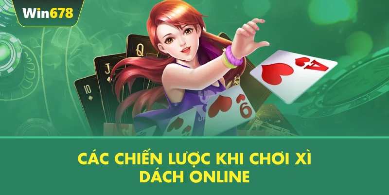 Các Chiến Lược Khi Chơi Xì Dách Online