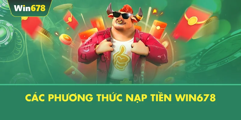 Các Phương Thức Nạp Tiền WIN678