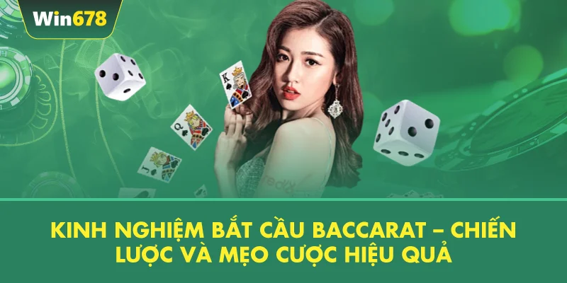 Kinh Nghiệm Bắt Cầu Baccarat – Chiến Lược Và Mẹo Cược Hiệu Quả