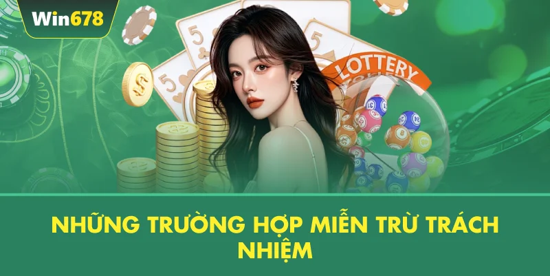 Những Trường Hợp Miễn Trừ Trách Nhiệm